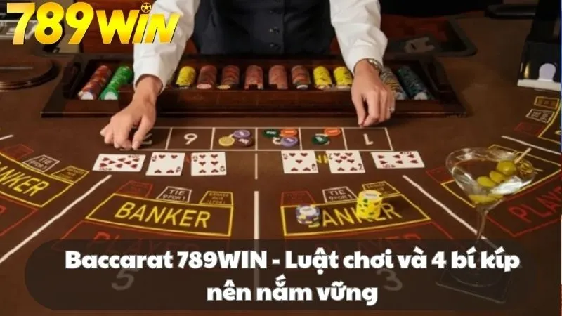 baccarat 789win luật chơi bà 4 bí kíp