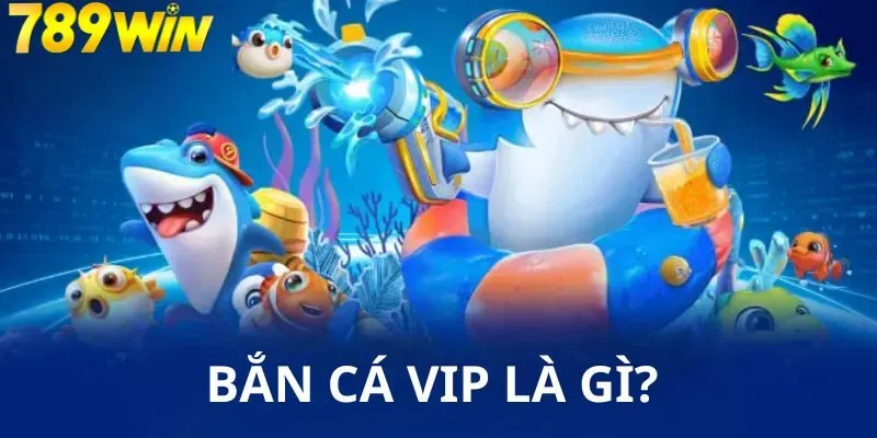 Sơ lược về Bắn cá vip