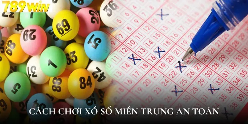 Cách chơi xổ số miền Trung an toàn