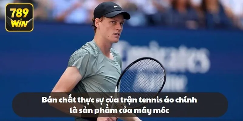 Bản chất thực sự của trận tennis ảo chính là sản phẩm của máy móc