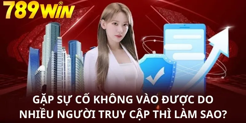 Người chơi gặp trục trặc khi truy cập là do số lượng thành viên lớn