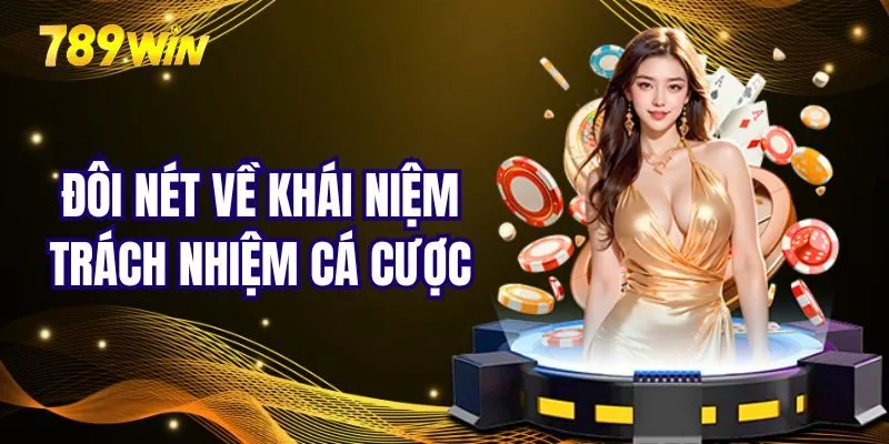 Khám phá khái niệm trách nhiệm trong hoạt động cá cược