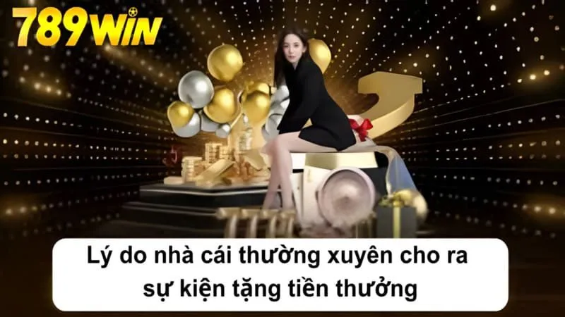 Lý do nhà cái thường xuyên cho ra sự kiện tặng tiền thưởng