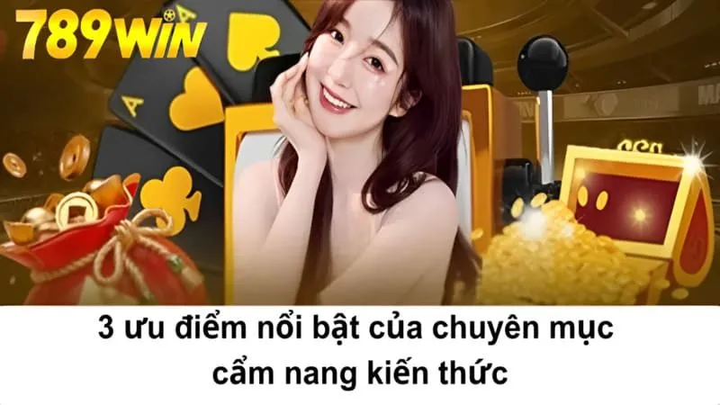 3 ưu điểm nổi bật của chuyên mục cẩm nang kiến thức