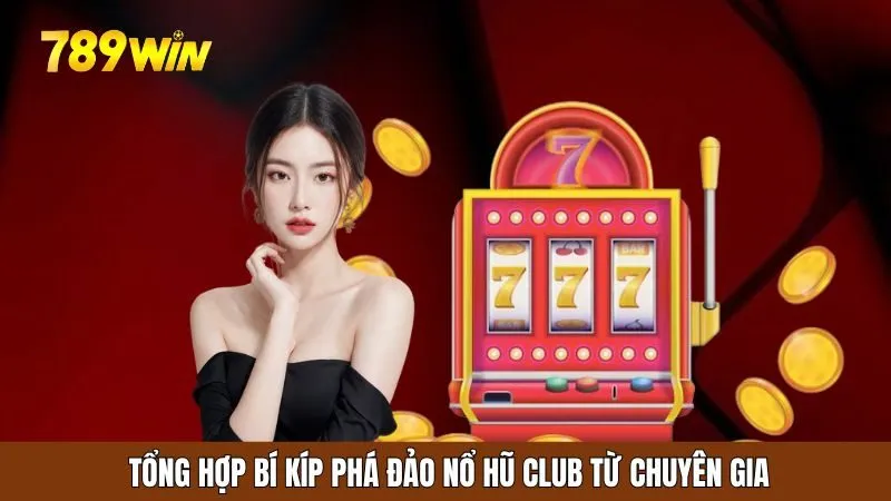 Những mẹo hay giúp bạn trở thành chuyên gia nổ hũ club